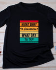 Funny Night Shift Shirt – What Day Is It? – Night Shift Is Awesome – Gift for Nurses, EMT, Doctors, RN, ICU Staff – Tired Worker Tee