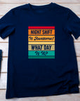 Funny Night Shift Shirt – What Day Is It? – Night Shift Is Awesome – Gift for Nurses, EMT, Doctors, RN, ICU Staff – Tired Worker Tee