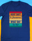 Funny Night Shift Shirt – What Day Is It? – Night Shift Is Awesome – Gift for Nurses, EMT, Doctors, RN, ICU Staff – Tired Worker Tee
