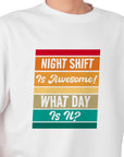Funny Night Shift Shirt – What Day Is It? – Night Shift Is Awesome – Gift for Nurses, EMT, Doctors, RN, ICU Staff – Tired Worker Tee