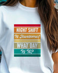 Funny Night Shift Shirt – What Day Is It? – Night Shift Is Awesome – Gift for Nurses, EMT, Doctors, RN, ICU Staff – Tired Worker Tee
