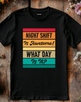 Funny Night Shift Shirt – What Day Is It? – Night Shift Is Awesome – Gift for Nurses, EMT, Doctors, RN, ICU Staff – Tired Worker Tee