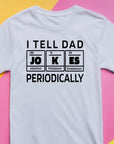 I Tell Dad Jokes Periodically Shirt – Funny Science Dad T-Shirt – Chemistry Fathers Day Gift – STEM Dad Joke Tee – Geek Gift for Him