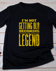 Not Getting Old Becoming a Legend Shirt – Funny Fathers Day Gift – Mens Birthday T-Shirt – Cool Dad Tee – Gift for Husband or Grandpa