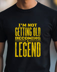 Not Getting Old Becoming a Legend Shirt – Funny Fathers Day Gift – Mens Birthday T-Shirt – Cool Dad Tee – Gift for Husband or Grandpa