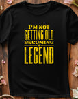 Not Getting Old Becoming a Legend Shirt – Funny Fathers Day Gift – Mens Birthday T-Shirt – Cool Dad Tee – Gift for Husband or Grandpa