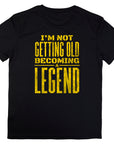 Not Getting Old Becoming a Legend Shirt – Funny Fathers Day Gift – Mens Birthday T-Shirt – Cool Dad Tee – Gift for Husband or Grandpa