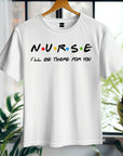Nurse Shirt Friends Style, I’ll Be There for You Tee, Funny RN T-Shirt, Nurse Life Gift, Cute Healthcare Worker Shirt