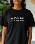 Nurse Shirt Friends Style, I’ll Be There for You Tee, Funny RN T-Shirt, Nurse Life Gift, Cute Healthcare Worker Shirt