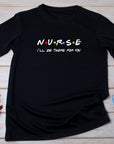 Nurse Shirt Friends Style, I’ll Be There for You Tee, Funny RN T-Shirt, Nurse Life Gift, Cute Healthcare Worker Shirt
