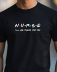 Nurse Shirt Friends Style, I’ll Be There for You Tee, Funny RN T-Shirt, Nurse Life Gift, Cute Healthcare Worker Shirt