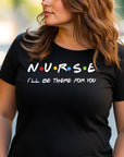 Nurse Shirt Friends Style, I’ll Be There for You Tee, Funny RN T-Shirt, Nurse Life Gift, Cute Healthcare Worker Shirt