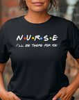 Nurse Shirt Friends Style, I’ll Be There for You Tee, Funny RN T-Shirt, Nurse Life Gift, Cute Healthcare Worker Shirt