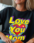 Pop art love you mom Shirt, Mom Love Shirt, Mother's Day Shirt, I Love You Mama shirt, Gift for Mama, Mother's Day Gift Shirt