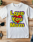 Pop art love you mom Shirt, Mom Love Shirt, Mother's Day Shirt, I Love You Mama shirt, Gift for Mama, Mother's Day Gift Shirt