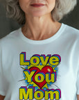 Pop art love you mom Shirt, Mom Love Shirt, Mother's Day Shirt, I Love You Mama shirt, Gift for Mama, Mother's Day Gift Shirt