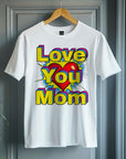 Pop art love you mom Shirt, Mom Love Shirt, Mother's Day Shirt, I Love You Mama shirt, Gift for Mama, Mother's Day Gift Shirt