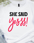 She Said Yees T-Shirt β Funny Engagement Shirt β Bride to Be Tee β Wedding Party Shirt β Bachelorette Gift Idea