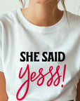 She Said Yees T-Shirt β Funny Engagement Shirt β Bride to Be Tee β Wedding Party Shirt β Bachelorette Gift Idea