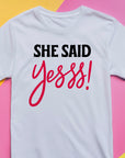 She Said Yees T-Shirt β Funny Engagement Shirt β Bride to Be Tee β Wedding Party Shirt β Bachelorette Gift Idea