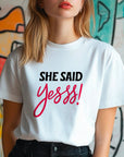 She Said Yees T-Shirt β Funny Engagement Shirt β Bride to Be Tee β Wedding Party Shirt β Bachelorette Gift Idea
