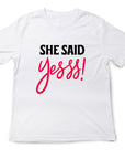 She Said Yees T-Shirt β Funny Engagement Shirt β Bride to Be Tee β Wedding Party Shirt β Bachelorette Gift Idea