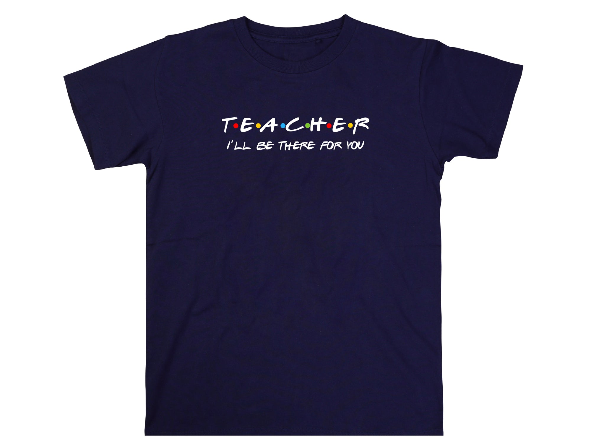 Teacher I'll Be There for You Shirt, Funny Teacher Gift T-Shirt, Friends TV Show Style Tee, Back to School Teacher Shirt, Educator Tee