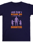 You Can't Scare Me I Have 2 Daughters Funny T-shirt Love Present Gift Birthday Printed T-Shirt School Unisex Tshirt Gift Tee Tops