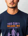 You Can't Scare Me I Have 2 Daughters Funny T-shirt Love Present Gift Birthday Printed T-Shirt School Unisex Tshirt Gift Tee Tops