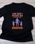 You Can't Scare Me I Have 2 Daughters Funny T-shirt Love Present Gift Birthday Printed T-Shirt School Unisex Tshirt Gift Tee Tops