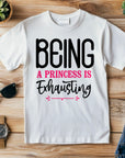 Being a Princess Is Exhausting T-Shirt | Funny Royal Attitude Tee | Cute Lazy Day Shirt | Sassy Gift for Her