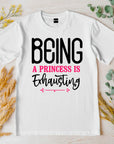 Being a Princess Is Exhausting T-Shirt | Funny Royal Attitude Tee | Cute Lazy Day Shirt | Sassy Gift for Her