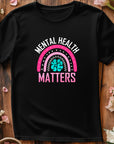 Mental Health Matters T-Shirt, Positive Quote Tee, Mental Health Awareness Shirt, Self Care Shirt, Inspirational Graphic Tee