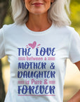 The love between mother and daughter, Mothers svg, Mom, Mama, Mommy and Me, Mothers Day T-shirt
