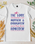 The love between mother and daughter, Mothers svg, Mom, Mama, Mommy and Me, Mothers Day T-shirt
