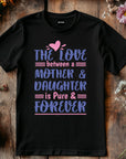 The love between mother and daughter, Mothers svg, Mom, Mama, Mommy and Me, Mothers Day T-shirt