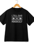 Funny Dad Jokes T-Shirts, Fathers Day Gift, Periodic Table Shirts, Chemistry Pun T-Shirt, Science Dad Tee, Gift for Dad, Dad Element