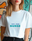 Nurse Mom Shirt, Wife Mom Nurse Tee, Nurse Gift for Her, Funny RN Shirt, Mother’s Day Nurse Tee