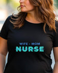 Nurse Mom Shirt, Wife Mom Nurse Tee, Nurse Gift for Her, Funny RN Shirt, Mother’s Day Nurse Tee