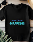 Nurse Mom Shirt, Wife Mom Nurse Tee, Nurse Gift for Her, Funny RN Shirt, Mother’s Day Nurse Tee