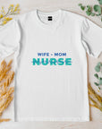 Nurse Mom Shirt, Wife Mom Nurse Tee, Nurse Gift for Her, Funny RN Shirt, Mother’s Day Nurse Tee