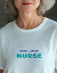 Nurse Mom Shirt, Wife Mom Nurse Tee, Nurse Gift for Her, Funny RN Shirt, Mother’s Day Nurse Tee