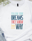 Follow Your Dreams T-Shirt – Vintage Inspirational Shirt – Positive Quote Tee – Uplifting Message – Motivational Gift T-Shirt