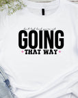 Going That Way T-Shirt, Funny Matching Tee, Sarcastic Humor Shirt, Couple or Group Outfit, Directional Joke Tee