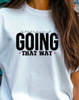 Going That Way T-Shirt, Funny Matching Tee, Sarcastic Humor Shirt, Couple or Group Outfit, Directional Joke Tee
