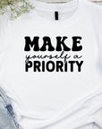 Motivational T-Shirt, Make Yourself a Priority Tee, Inspirational Self Care Shirt, Gift for Her