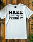 Motivational T-Shirt, Make Yourself a Priority Tee, Inspirational Self Care Shirt, Gift for Her