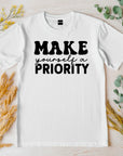 Motivational T-Shirt, Make Yourself a Priority Tee, Inspirational Self Care Shirt, Gift for Her